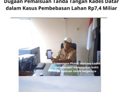 Diduga Ada Pemalsuan Tanda Tangan Kades Datar Pada Surat Rekap Permohonan Pencairan Pembebasan Lahan