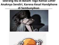 Seorang Ibu Di Batam Tega Rantai Leher Anaknya Sendiri Karena Kesal Handphone Disembunyikan