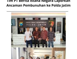 Tim PT Berita Istana Negara Laporkan Ancaman Pembunuhan Ke Polda Jatim