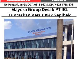 Mayora Group Desak PT IBL Tuntaskan Kasus PHK Sepihak