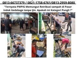 Ternyata PWPIG Memungut Retribusi Sampah di Pasar Induk Gedebage Tanpa Ijin. Apakah ini Kategori Pungli ?