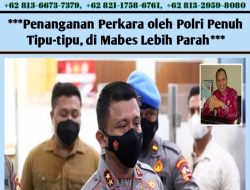 Penanganan Perkara oleh Polri Penuh Tipu-tipu, di Mabes Lebih Parah