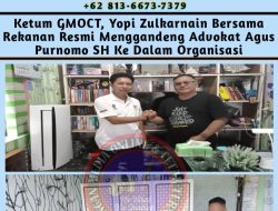 Ketum GMOCT, Yopi Zulkarnain Bersama Rekanan Resmi Menggandeng Advokat Agus Purnomo SH Ke Dalam Organisasi