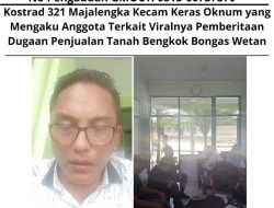 Kostrad 321 Majalengka Kecam Keras Oknum yang Mengaku Anggota Terkait Viralnya Pemberitaan Dugaan Penjualan Tanah Bengkok Bongas Wetan