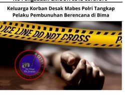 Keluarga Korban Desak Mabes Polri Tangkap Pelaku Pembunuhan Berencana di Bima