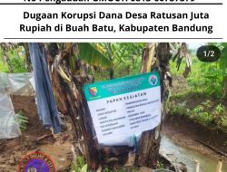 Dugaan Korupsi Dana Desa Ratusan Juta Rupiah di Buah Batu, Kabupaten Bandung