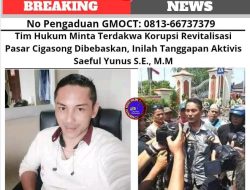 Tim Hukum Minta Terdakwa Korupsi Revitalisasi Pasar Cigasong Dibebaskan, Inilah Tanggapan Aktivis Saeful Yunus S.E., M.M