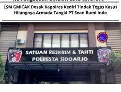 LSM GMICAK Desak Kapolres Kediri Tindak Tegas Kasus Hilangnya Armada Tangki PT Sean Bumi Indo