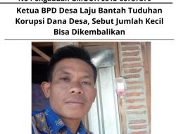 Ketua BPD Desa Laju Bantah Tuduhan Korupsi Dana Desa, Sebut Jumlah Kecil Bisa Dikembalikan