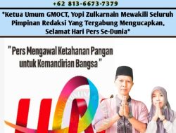 Ketua Umum GMOCT, Yopi Zulkarnain Mewakili Seluruh Pimpinan Redaksi Yang Tergabung Mengucapkan, Selamat Hari Pers Se-Dunia