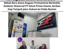 Babak Baru Kasus Dugaan Premanisme Berkedok Kolektor Eksternal PT Solusi Prima Utama: Korban Siap Tempuh Jalur Hukum ke Polda Banten