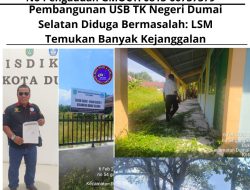 Pembangunan USB TK Negeri Dumai Selatan Diduga Bermasalah: LSM Temukan Banyak Kejanggalan
