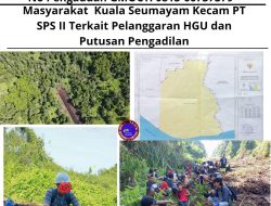 Masyarakat Kuala Seumayam Kecam PT SPS II Terkait Pelanggaran HGU dan Putusan Pengadilan