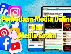 Perbedaan Media Online dan Media Sosial: Aspek Legalitas, Tujuan serta Sanksi Pelanggaran
