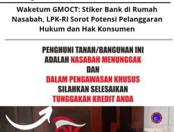 Waketum GMOCT: Stiker Bank di Rumah Nasabah, LPK-RI Sorot Potensi Pelanggaran Hukum dan Hak Konsumen