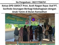 Ketua DPD GMOCT Prov. Aceh Nagan Raya: Staf PT. Socfindo Seunagan Berbagi Kebahagiaan dengan Anak Yatim di Bulan Ramadhan