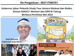 Gubernur Jabar Polemik Study Tour Antara Edukasi dan Risiko, Ketum GMOCT Menteri dan DPR RI Tolong Berkaca Peristiwa Mei 2024