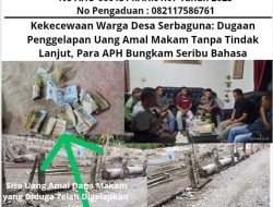 Kekecewaan Warga Desa Serbaguna: Dugaan Penggelapan Uang Amal Makam Tanpa Tindak Lanjut, Para APH Bungkam Seribu Bahasa