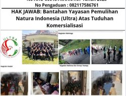 HAK JAWAB: Bantahan Yayasan Pemulihan Natura Indonesia (Ultra) Atas Tuduhan Komersialisasi