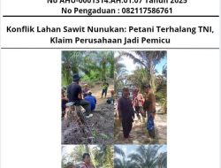 Konflik Lahan Sawit Nunukan: Petani Terhalang TNI, Klaim Perusahaan Jadi Pemicu