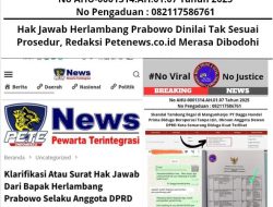 Hak Jawab Herlambang Prabowo Dinilai Tak Sesuai Prosedur, Redaksi Petenews.co.id Merasa Dibodohi