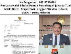Rencana Halal Bihalal Pemda Pemalang di Jakarta Tuai Kritik: Boros, Berpotensi Langgar Etik dan Hukum, GMOCT Turut Prihatin