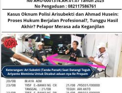 Kasus Oknum Polisi Arisubekti dan Ahmad Husein: Proses Hukum Berjalan Profesional?, Tunggu Hasil Akhir? Pelapor Merasa ada Keganjilan