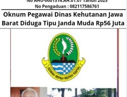 Oknum Pegawai Dinas Kehutanan Jawa Barat Diduga Tipu Janda Muda Rp 56 Juta