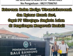 Keturunan Raden Moelya Wiranatakusoemah dan Nyimas Momoh Sari, Gugat PT Ultrajaya: Sengketa Lahan di Pangalengan Menyeruak Kembali