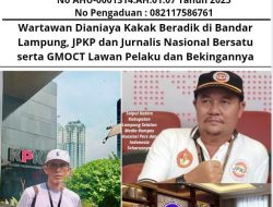 Wartawan Dianiaya Kakak Beradik di Bandar Lampung, JPKP dan Jurnalis Nasional Bersatu serta GMOCT Lawan Pelaku dan Bekingan nya