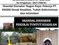 Skandal Disnaker Nagan Raya: Pekerja PT. ENSEM Desak Keadilan, Tuduh Diskriminasi dan Intimidasi