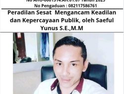 Peradilan Sesat Mengancam Keadilan dan Kepercayaan Publik, oleh Saeful Yunus S.E.,M.M