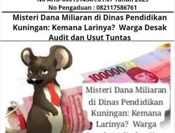 Misteri Dana Miliaran di Dinas Pendidikan Kuningan: Kemana Larinya? Warga Desak Audit dan Usut Tuntas