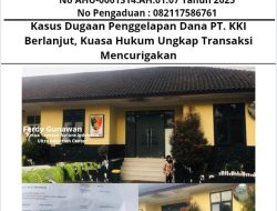 Kasus Dugaan Penggelapan Dana PT. KKI Berlanjut, Kuasa Hukum Ungkap Transaksi Mencurigakan