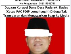 Dugaan Korupsi Dana Desa Padarek: Kades (Ketua PAC PDIP Lemahsugih) Diduga Tak Transparan dan Menawarkan Suap ke Media