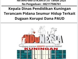 Kepala Dinas Pendidikan Kuningan Terancam Pidana Seumur Hidup Terkait Dugaan Korupsi Dana PAUD