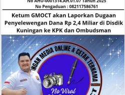 Ketum GMOCT Akan Laporkan Dugaan Penyelewengan Dana Rp 2,4 Miliar di Disdik Kuningan Ke KPK Dan Ombudsman