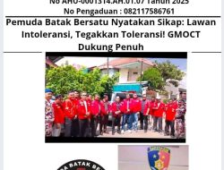 Pemuda Batak Bersatu Nyatakan Sikap: Lawan Intoleransi, Tegakkan Toleransi! GMOCT Dukung Penuh
