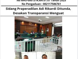Sidang Praperadilan Adi Rikardi Ditunda, Desakan Transparansi Menguat
