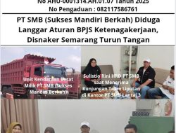 PT SMB (Sukses Mandiri Berkah) Diduga Langgar Aturan BPJS Ketenagakerjaan, Disnaker Semarang Turun Tangan
