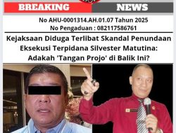 Kejaksaan Diduga Terlibat Skandal Penundaan Eksekusi Terpidana Silvester Matutina: Adakah ‘Tangan Projo’ di Balik Ini?