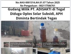 Gudang Milik PT. ADISAKTI di Tegal Diduga Oplos Solar Subsidi, APH Diminta Bertindak Tegas