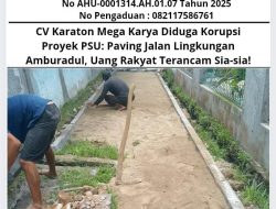 CV Karaton Mega Karya Diduga Korupsi Proyek PSU: Paving Jalan Lingkungan Amburadul, Uang Rakyat Terancam Sia-sia!