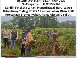 Konflik Sengketa Lahan Muncul Babak Baru: Warga Babahlueng Tuding PT SPS 2 Rampas Lahan, Klaim HGU Perusahaan Dipertanyakan, Nama Oknum Disebut?!