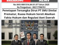 Penetapan Tersangka Dirut PT SMU Dinilai Prematur, Kuasa Hukum Soroti Abaikan Fakta Hukum dan Regulasi Aset Daerah