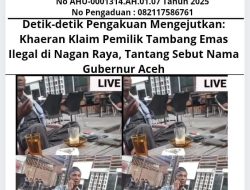 Detik-detik Pengakuan Mengejutkan: Khaeran Klaim Pemilik Tambang Emas Ilegal di Nagan Raya, Tantang Sebut Nama Gubernur Aceh