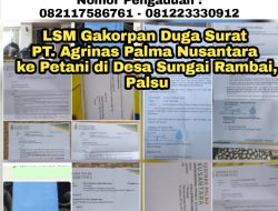 LSM Gakorpan Duga Surat PT. Agrinas Palma Nusantara ke Petani di Desa Sungai Rambai, Palsu