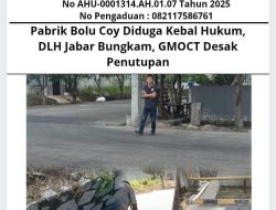 Pabrik Bolu Coy Diduga Kebal Hukum, DLH Jabar Bungkam, GMOCT Desak Penutupan
