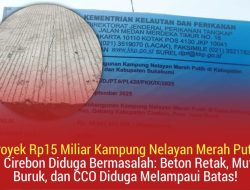 Proyek Rp 15 Miliar Kampung Nelayan Merah Putih di Cirebon Diduga Bermasalah: Beton Retak, Mutu Buruk, dan CCO Diduga Melampaui Batas!