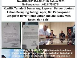 Konflik Tanah di Semarang: Laporan Penyerobotan Lahan Berujung Saling Lapor, Bid Penanganan Sengketa BPN: “Pembuktian melalui Dokumen Resmi dan Sah”